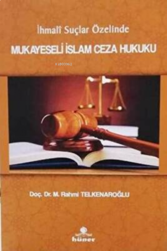 İhmali Suçlar Özelinde Mukayeseli İslam Ceza Hukuku | benlikitap.com