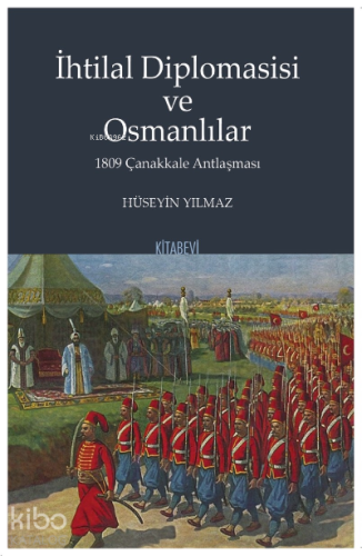 İhtilal Diplomasisi ve Osmanlılar 1809 Çanakkale Antlaşması