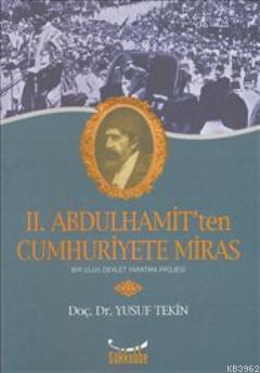 II. Abdulhamit'ten Cumhuriyete Miras | benlikitap.com