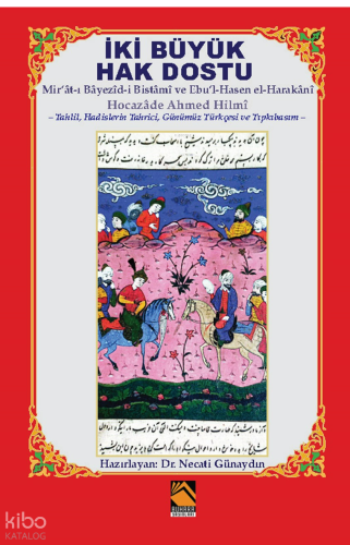 İki Büyük Hak Dostu;Mir’ât-ı Bâyezîd-i Bistâmî ve Ebu’l-Hasen el-Harak