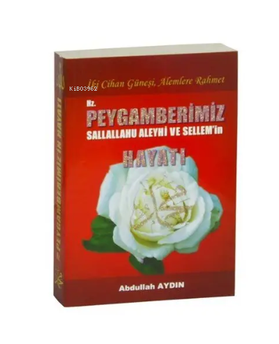 İki Cihan Güneşi, Alemlere Rahmet Hz. Peygamberimiz (s.a.v.) 'in Hayatı