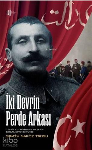 İki Devrin Perde Arkası; Teşkilat-ı Mahsusa Başkanı Hüsamettin Ertürk