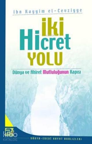 İki Hicret Yolu; Dünya ve Ahiret Mutluluğunun Kapısı | benlikitap.com