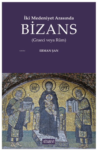 İki Medeniyet Arasında Bizans;(Graeci veya Rûm) | benlikitap.com