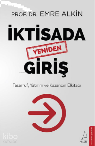 İktisada Yeniden Giriş;Tasarruf, Yatırım ve Kazancın Elkitabı | benlik