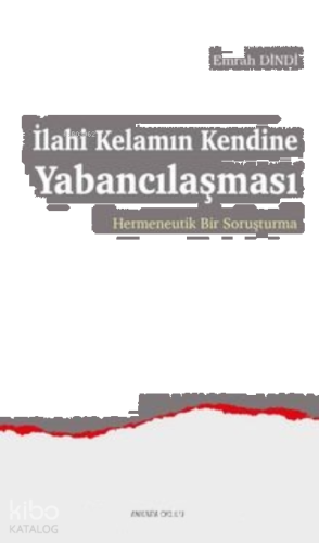 İlahi Kelamın Kendine Yabancılaşması | benlikitap.com