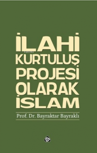 İlahi Kurtuluş Projesi Olarak İslam | benlikitap.com