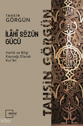 İlahi Sözün Gücü; Varlık ve Bilgi Kaynağı Olarak Kur'an -1