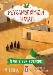 İlanı Yiyen Kurtçuk - Peygamberimizin Hayatı | benlikitap.com