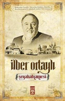 İlber Ortaylı Seyahatnamesi; Bir Tarihçinin Gezileri | benlikitap.com