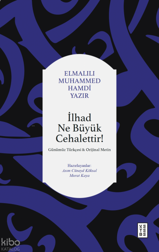 İlhad Ne Büyük Cehalettir!;Günümüz Türkçesi ve Orijinal Metin | benlik