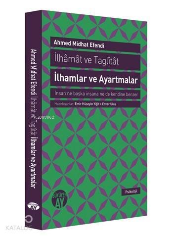 İlhâmât ve Taglîtât İlhamlar ve Ayartmalar; İnsan Ne Başka İnsana Ne De Kendine Benzer