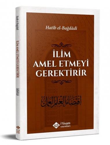 İlim Amel Etmeyi Gerektirir