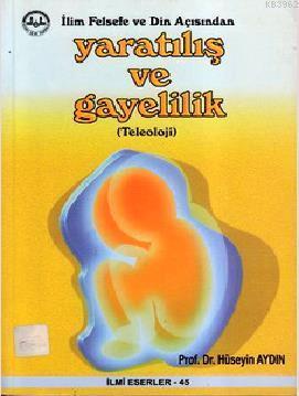 İlim Felsefe ve Din Açısından Yaratılış ve Gayelilik | benlikitap.com