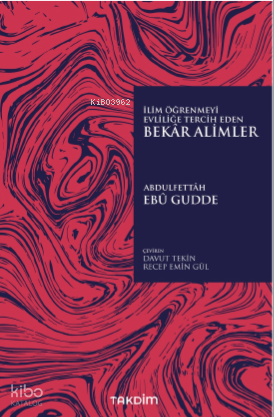 İlim Öğrenmeyi Evliliğe Tercih Eden Bekar Alimler