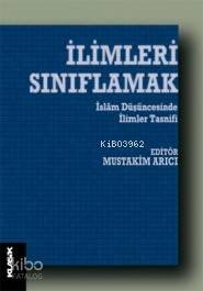 İlimleri Sınıflamak; İslam Düşüncesinde İlimler Tasnifi