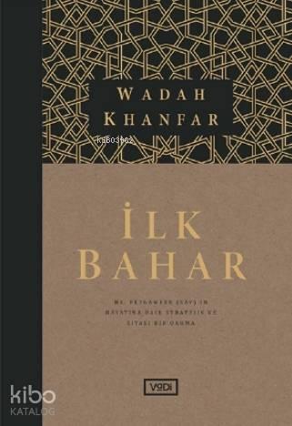 İlk Bahar; Hz. Peygamber (sav)'in Hayatına Dair Stratejik ve Siyasi Bir Okuma