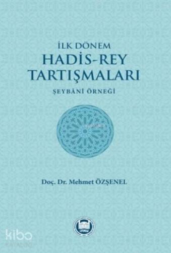 İlk Dönem Hadis-Rey Tartışmaları | benlikitap.com