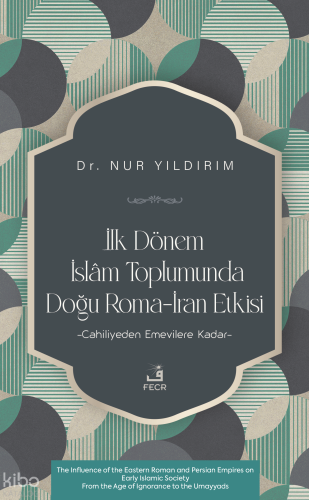 İlk Dönem İslâm Toplumunda Doğu Roma-İran Etkisi | benlikitap.com