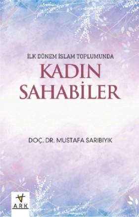 İlk dönem İslam toplumunda Kadın Sahabeler | benlikitap.com