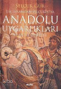 İlk İnsandan Selçuklu'ya Anadolu Uygarlıkları ve Antik Şehirler