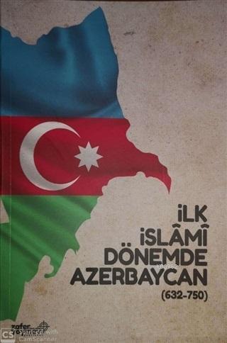 İlk İslami Dönemde Azerbaycan (632 - 750) | benlikitap.com