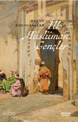 İlk Müslüman Gençler | benlikitap.com