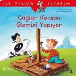 İlk Okuma Kitabım - Çağlar Korsan Gemisi Yapıyor | benlikitap.com İlk Okuma Kitabım - Çağlar Korsan Gemisi Yapıyor | benlikitap.com