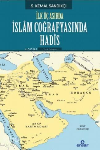 İlk Üç Asırda İslam Coğrafyasında Hadis