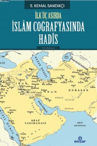 İlk Üç Asırda İslam Coğrafyasında Hadis | benlikitap.com