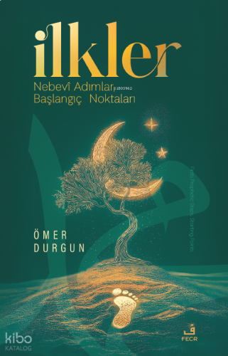 İlkler;Nebevî Adımlar, Başlangıç Noktaları | benlikitap.com