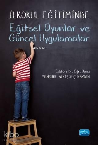 İlkokul Eğitiminde Eğitsel Oyunlar ve Güncel Uygulamalar