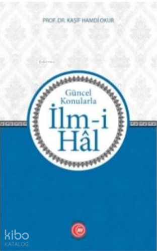 İlm-i Hal;Güncel Konularla