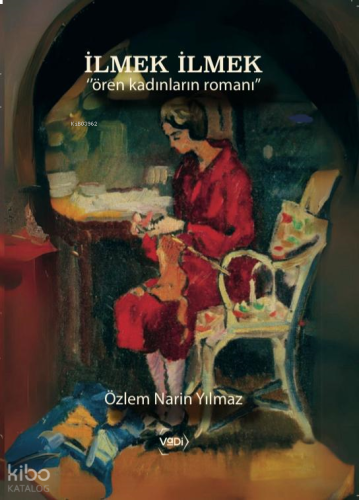 İlmek İlmek;"Ören Kadınların Romanı"
