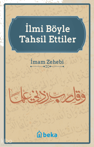 İlmi Böyle Tahsil Ettiler | benlikitap.com