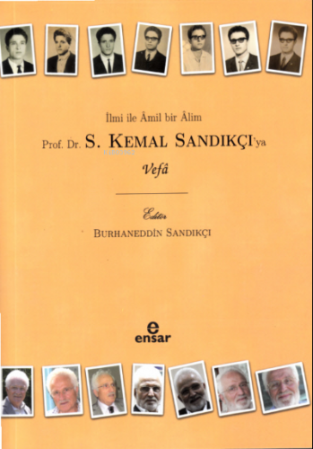 İlmi İle Âmil Bir Âlim  Prof. Dr. S. Kemal Sandıkçı’ya Vefa