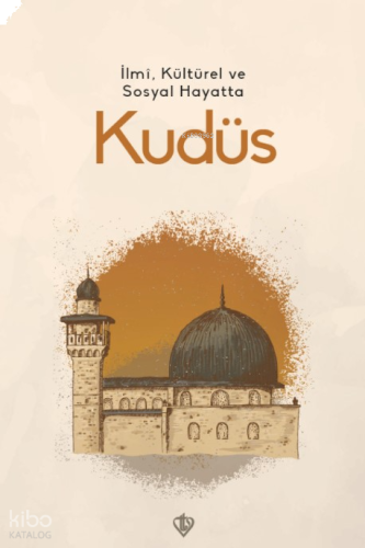 İlmi, Kültürel ve Sosyal Hayatta Kudüs | benlikitap.com