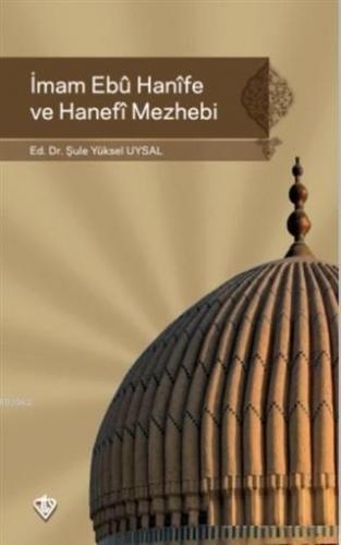 İmam Ebu Hanife ve Hanefi Mezhebi | benlikitap.com