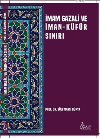 İmam Gazali ve İman Küfür Sınırı | benlikitap.com