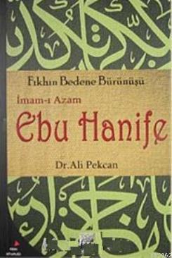 İmam- ı Azam Ebu Hanife; Fıkhın Bedene Bürünüşü