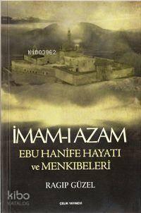 İmam- I Azam Ebu Hanife Hayatı ve Menkıbeleri