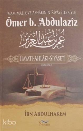 İmam Malik ve Ashabının Rivayetleriyle Ömer b. Abdulaziz; Hayatı-Ahlakı-Siyaseti