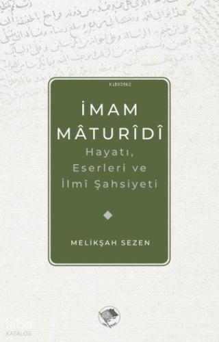 İmam Maturidi: Hayatı, Eserleri ve İlmi Şahsiyeti