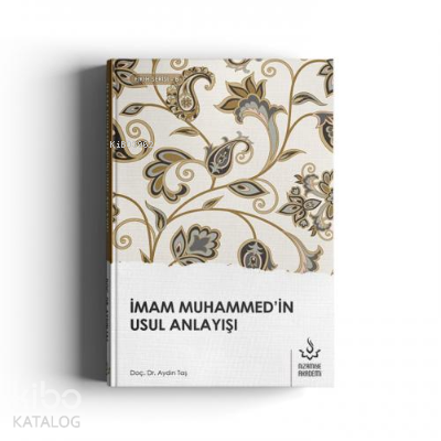 İmam Muhammed'in Usul Anlayışı | benlikitap.com