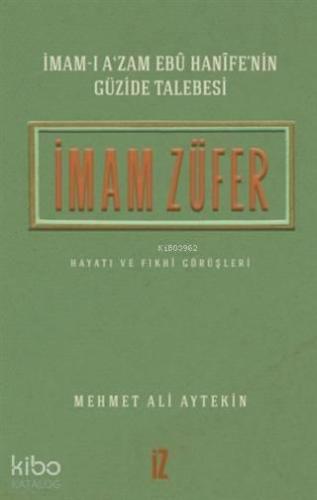 İmam Züfer - İmam-ı A'zam Ebu Hanife'nin Güzide Talebesi | benlikitap.