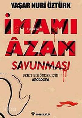 İmamı Azam Savunması; Şehit Bir Önder İçin Apolocya | benlikitap.com