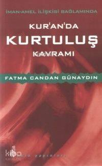İman-Amel İlişkisi Bağlamında Kur'an'da Kurtuluş Kavramı | benlikitap.