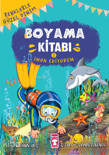 İman Ediyorum - Renklerle Güzel Dinim Boyama Kitabı 2 | benlikitap.com