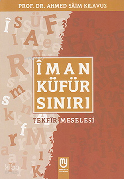 Îman Küfür Sınırı; Tekfir Meselesi | benlikitap.com