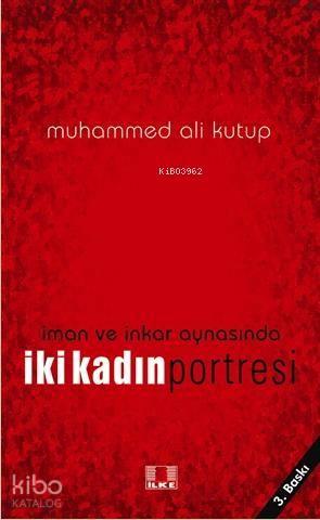 İman ve İnkar Aynasında İki Kadın